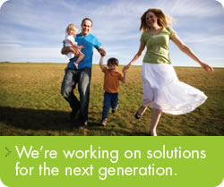 We're working on solutions for the next generation.
